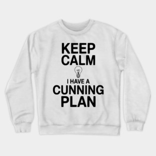 Keep Calm I Have a Cunning Plan Crewneck Sweatshirt