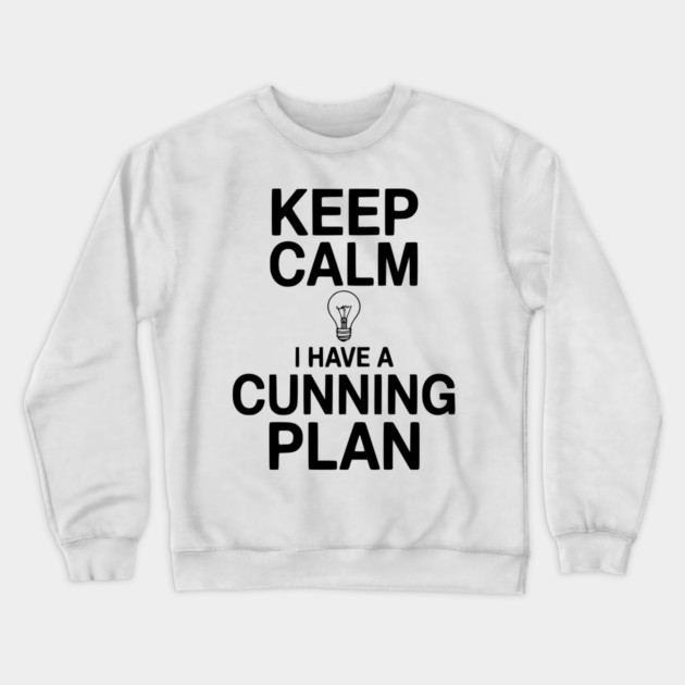 Keep Calm I Have a Cunning Plan Crewneck Sweatshirt by Frank Ring