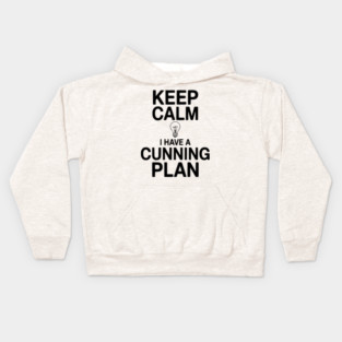 Keep Calm I Have a Cunning Plan Kids Hoodie