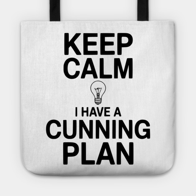 Keep Calm I Have a Cunning Plan Tote by Frank Ring