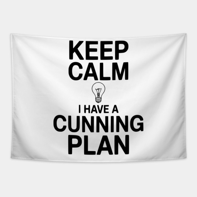 Keep Calm I Have a Cunning Plan Tapestry by Frank Ring