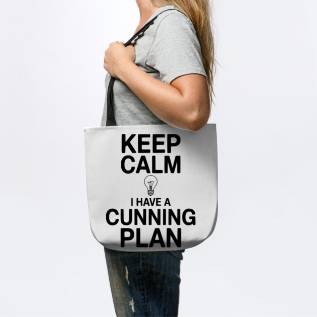 Keep Calm I Have a Cunning Plan by Frank Ring