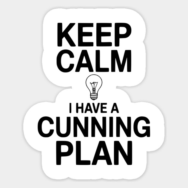 Keep Calm I Have a Cunning Plan Sticker by Frank Ring