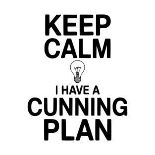 Keep Calm I Have a Cunning Plan T-Shirt