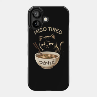 Miso Tired Sad Cat Funny Foodie Phone Case