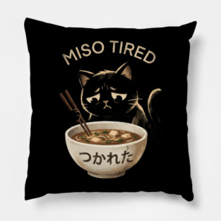 Miso Tired Sad Cat Funny Foodie Pillow