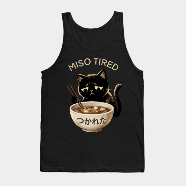 Miso Tired Sad Cat Funny Foodie Tank Top by ArtistTee ⭐⭐⭐⭐⭐