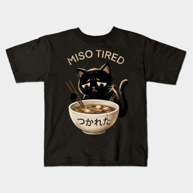 Miso Tired Sad Cat Funny Foodie Kids T-Shirt by ArtistTee ⭐⭐⭐⭐⭐