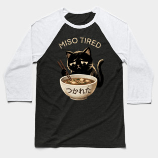 Miso Tired Sad Cat Funny Foodie Baseball T-Shirt