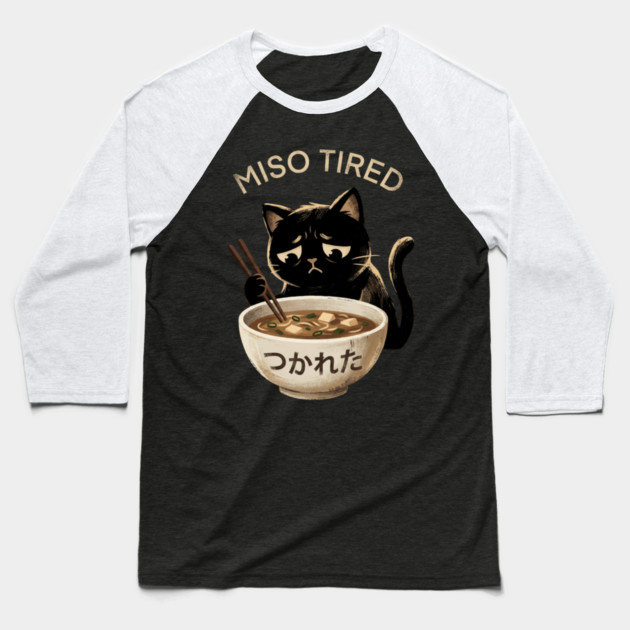 Miso Tired Sad Cat Funny Foodie Baseball T-Shirt by ArtistTee ⭐⭐⭐⭐⭐