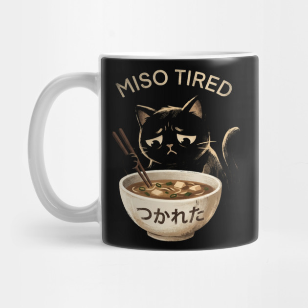Miso Tired Sad Cat Funny Foodie by ArtistTee ⭐⭐⭐⭐⭐