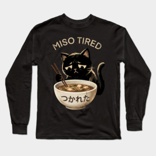 Miso Tired Sad Cat Funny Foodie Long Sleeve T-Shirt