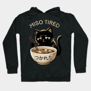 Miso Tired Sad Cat Funny Foodie Hoodie
