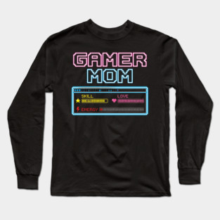 Gamer Mom Skill Love Energy Video Game Mom Long Sleeve T-Shirt