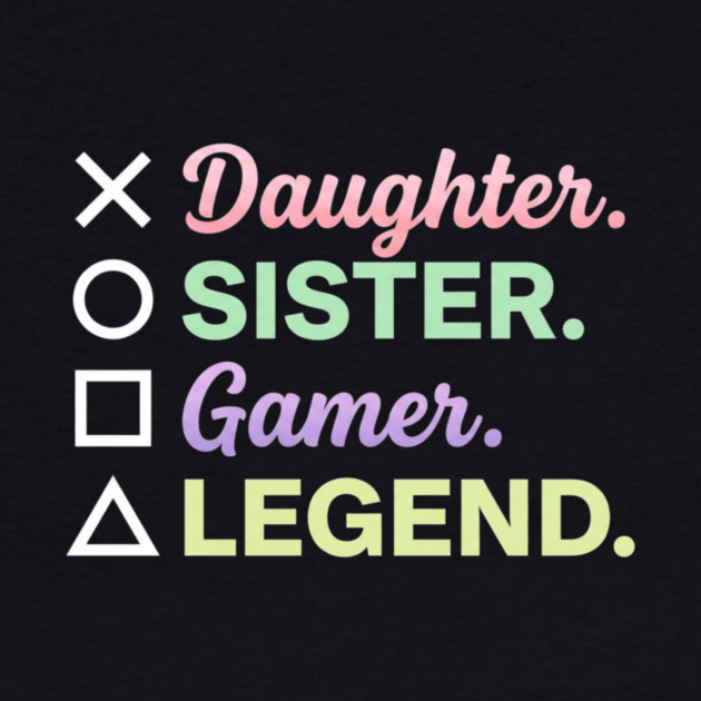 X Daughter O Sister Square Gamer Triangle Legend by ArtistTee ⭐⭐⭐⭐⭐