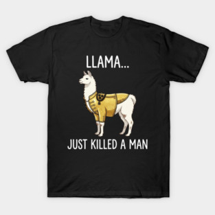 Llama... Just Killed A Man Queen Parody Funny T-Shirt
