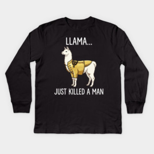 Llama... Just Killed A Man Queen Parody Funny Kids Long Sleeve T-Shirt