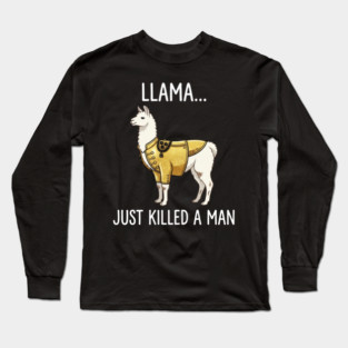 Llama... Just Killed A Man Queen Parody Funny Long Sleeve T-Shirt