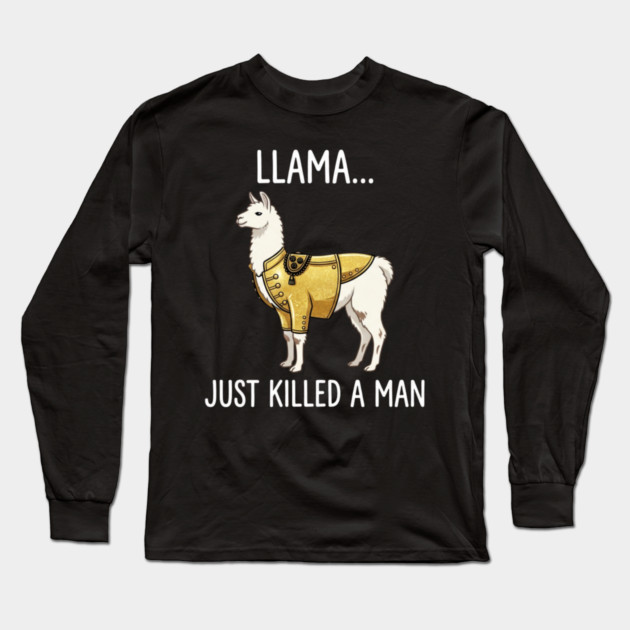 Llama... Just Killed A Man Queen Parody Funny Long Sleeve T-Shirt by ArtistTee ⭐⭐⭐⭐⭐
