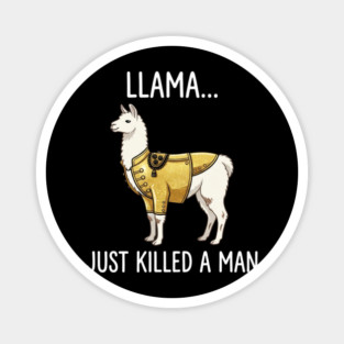 Llama... Just Killed A Man Queen Parody Funny Magnet