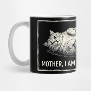 Mother, I Am But Skin And Bones Funny Cat Owner Mug