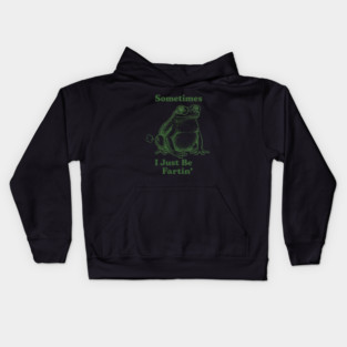 Sometimes-I-Just-Be-Fartin Kids Hoodie