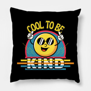 Cool To Be Kind Pillow