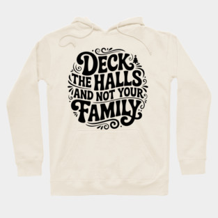Deck The Halls... Not Family Hoodie