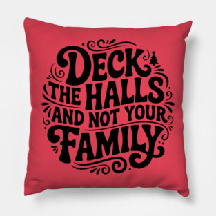 Deck The Halls... Not Family Pillow
