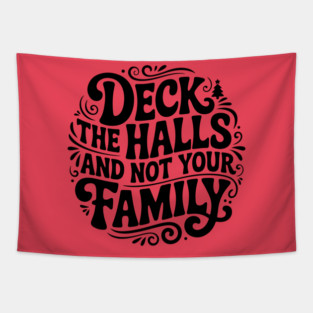 Deck The Halls... Not Family Tapestry