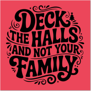 Deck The Halls... Not Family Posters and Art