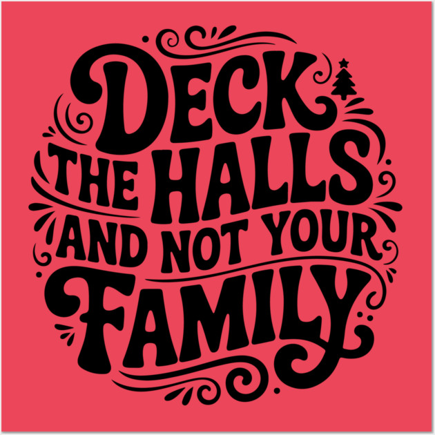 Deck The Halls... Not Family Wall Art by Litehouse Tees