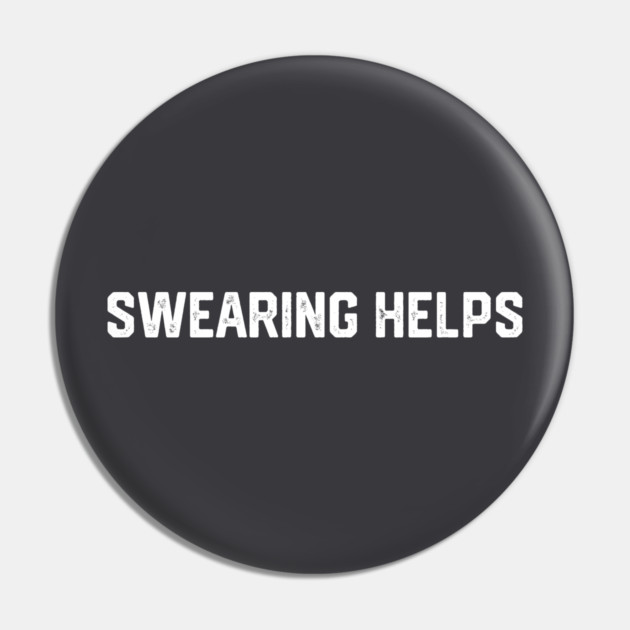 Swearing Helps Pin by Litehouse Tees