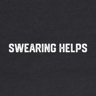 Swearing Helps T-Shirt