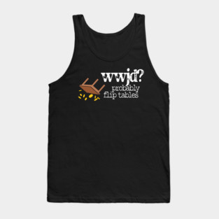 WWJD Probably Flip Tables Tank Top