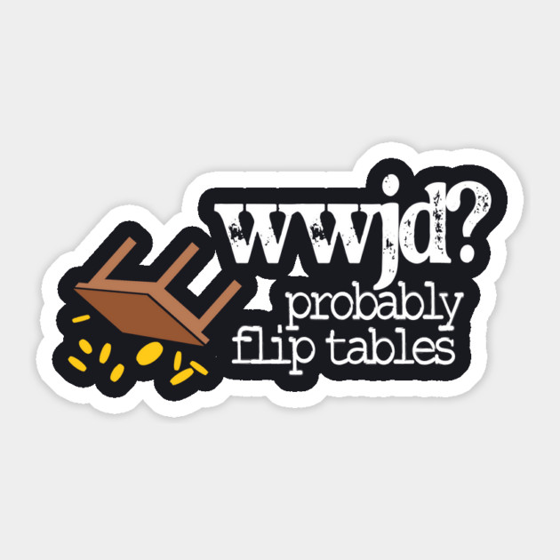 WWJD Probably Flip Tables Sticker by Charles's Store 8
