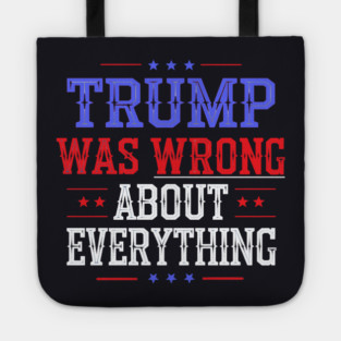 Trump Was Wrong About Everything Tote