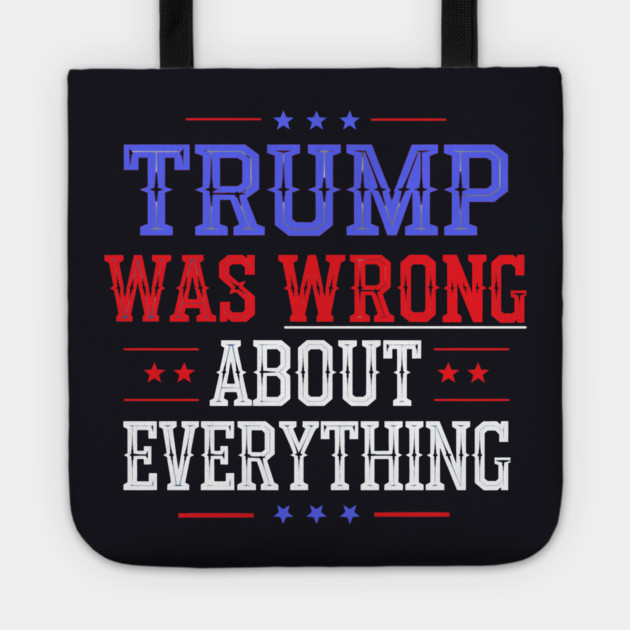 Trump Was Wrong About Everything Tote by Charles's Store 8