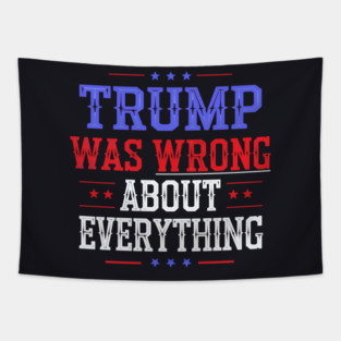 Trump Was Wrong About Everything Tapestry