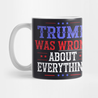 Trump Was Wrong About Everything Mug