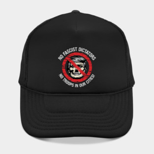 No Fascist Dictators — No Troops In Our Cities! Hat