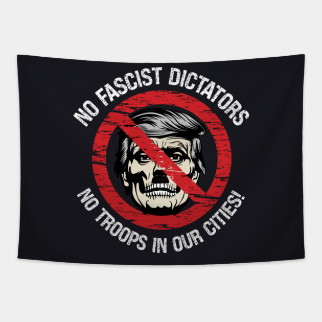 No Fascist Dictators — No Troops In Our Cities! Tapestry by Charles's Store 8