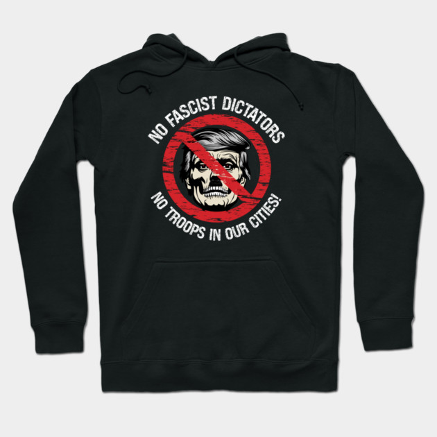 No Fascist Dictators — No Troops In Our Cities! Hoodie by Charles's Store 8