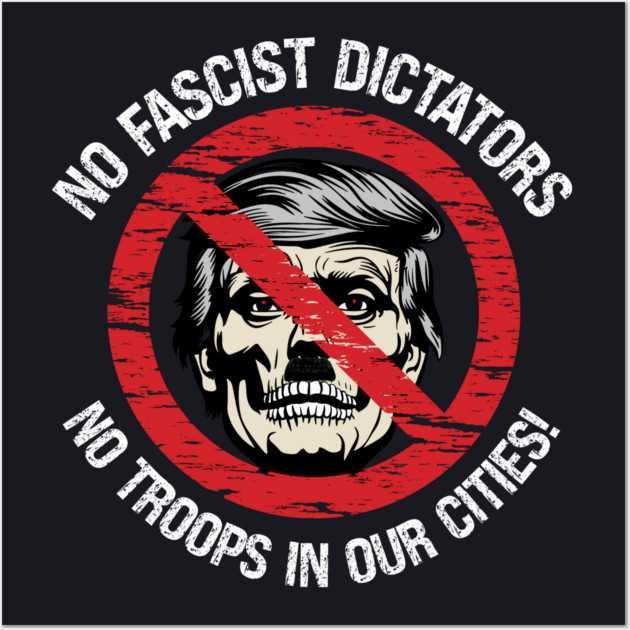 No Fascist Dictators — No Troops In Our Cities! Wall Art by Charles's Store 8