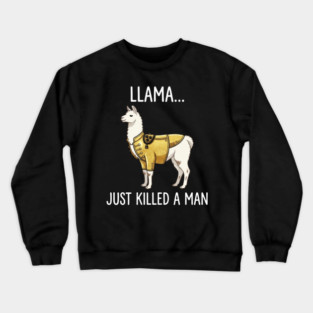Llama... Just Killed A Man Queen Parody Funny Crewneck Sweatshirt