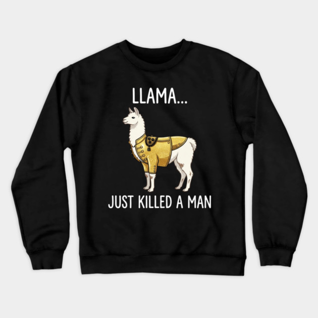 Llama... Just Killed A Man Queen Parody Funny Crewneck Sweatshirt by ArtistTee ⭐⭐⭐⭐⭐
