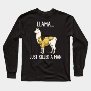 Llama... Just Killed A Man Queen Parody Funny Long Sleeve T-Shirt