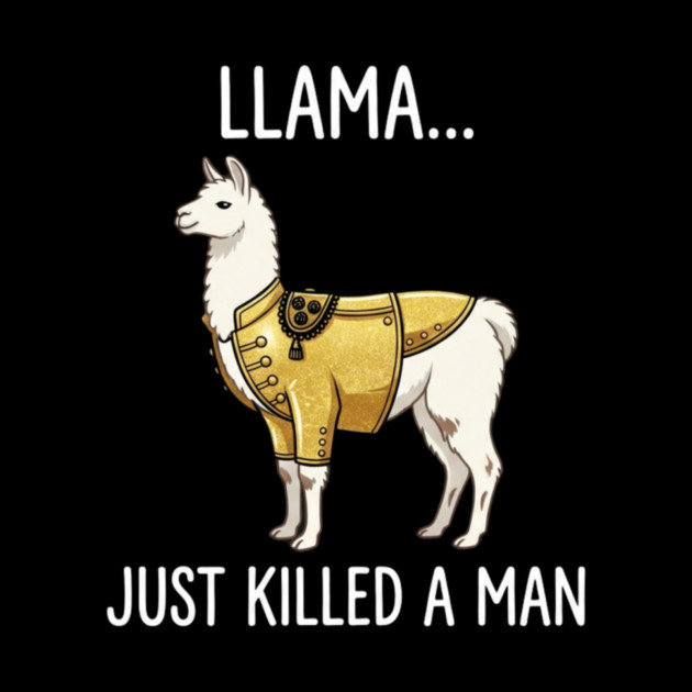 Llama... Just Killed A Man Queen Parody Funny by ArtistTee ⭐⭐⭐⭐⭐