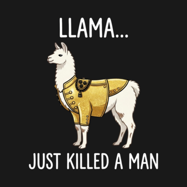 Llama... Just Killed A Man Queen Parody Funny by ArtistTee ⭐⭐⭐⭐⭐