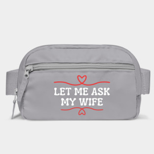 Let Me Ask My Wife Funny Marriage Saying Hearts Bag